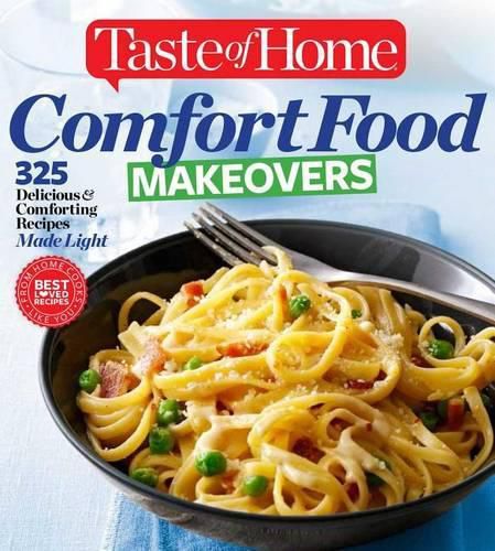 Cover image for Taste of Home Comfort Food Makeovers: 325 Delicious & Comforting Recipes Made Light