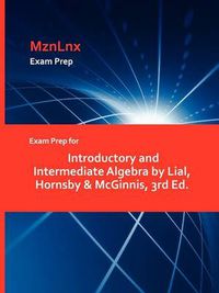 Cover image for Exam Prep for Introductory and Intermediate Algebra by Lial, Hornsby & McGinnis, 3rd Ed.