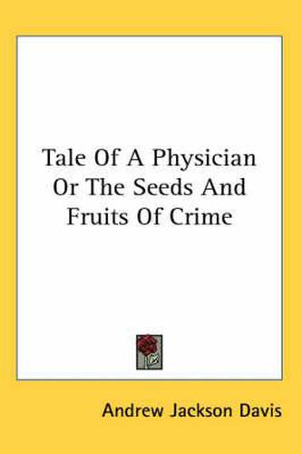 Cover image for Tale of a Physician or the Seeds and Fruits of Crime