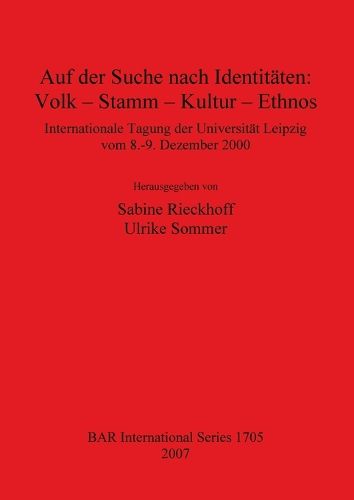 Auf der Suche nach Identitaten: Volk - Stamm - Kultur - Ethnos: Internationale Tagung der Universitat Leipzig vom 8.-9. Dezember 2000