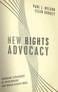 Cover image for New Rights Advocacy: Changing Strategies of Development and Human Rights NGOs