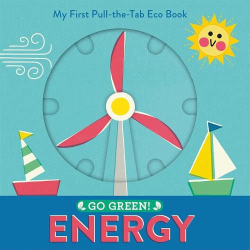 Cover image for Go Green! Energy: My First Pull-The-Tab Eco Book