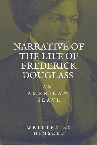 Cover image for Narrative of the life of Frederick Douglass, an American Slave