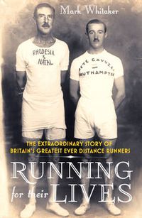 Cover image for Running For Their Lives: The Extraordinary Story of Britain's Greatest Ever Distance Runners