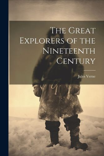 The Great Explorers of the Nineteenth Century