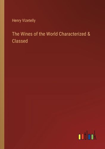 The Wines of the World Characterized & Classed