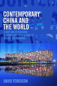 Cover image for Contemporary China and the World: A New Era of Building a Community with a Shared Future for Mankind