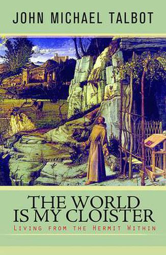 Cover image for The World is My Cloister: Living from the Hermit within