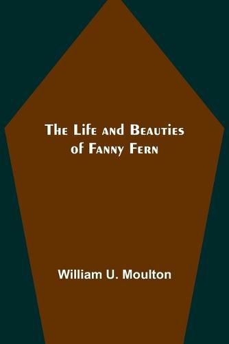 The Life and Beauties of Fanny Fern