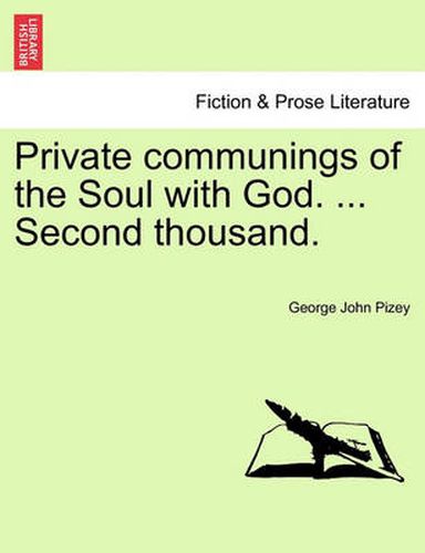 Cover image for Private Communings of the Soul with God. ... Second Thousand.