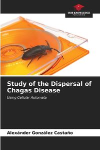 Cover image for Study of the Dispersal of Chagas Disease