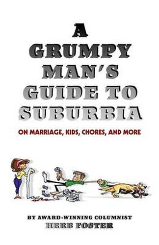 Cover image for A Grumpy Man's Guide to Suburbia on Marriage, Kids, Chores, and More