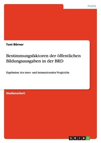 Cover image for Bestimmungsfaktoren der oeffentlichen Bildungsausgaben in der BRD: Ergebnisse des inter- und intranationalen Vergleichs