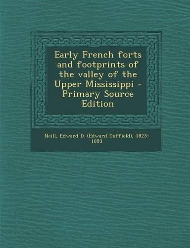 Cover image for Early French Forts and Footprints of the Valley of the Upper Mississippi