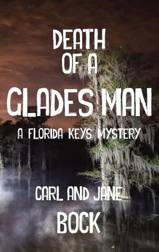 Cover image for Death Of A Glades Man-A Florida Keys Mystery (LIB)