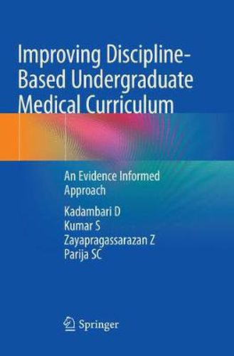 Cover image for Improving Discipline-Based Undergraduate Medical Curriculum: An Evidence Informed Approach