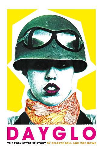 Cover image for Dayglo!: The Creative Life of Poly Styrene