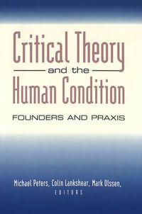 Cover image for Critical Theory and the Human Condition: Founders and Praxis