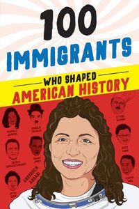 Cover image for 100 Immigrants Who Shaped American History