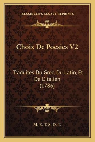 Cover image for Choix de Poesies V2: Traduites Du Grec, Du Latin, Et de L'Italien (1786)