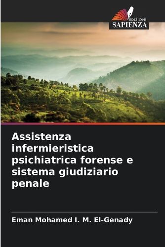 Cover image for Assistenza infermieristica psichiatrica forense e sistema giudiziario penale