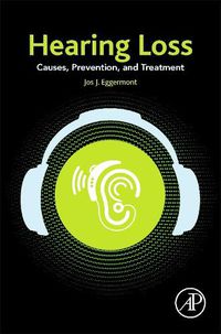 Cover image for Hearing Loss: Causes, Prevention, and Treatment