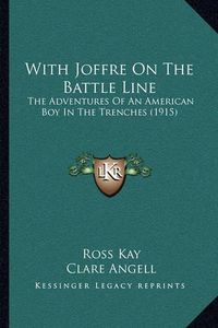 Cover image for With Joffre on the Battle Line: The Adventures of an American Boy in the Trenches (1915)