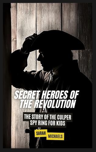 Cover image for Secret Heroes of the Revolution