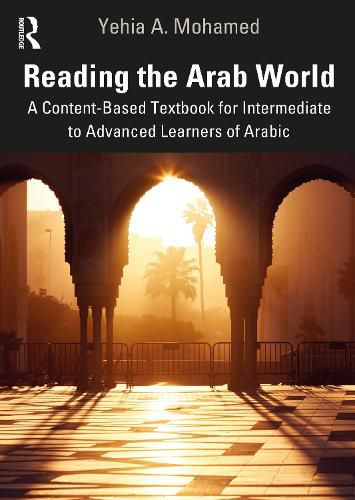 Cover image for Reading the Arab World: A Content-Based Textbook for Intermediate to Advanced Learners of Arabic