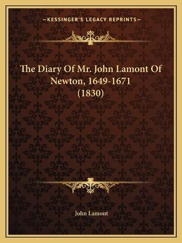 Cover image for The Diary of Mr. John Lamont of Newton, 1649-1671 (1830)