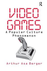 Cover image for Video Games: A Popular Culture Phenomenon