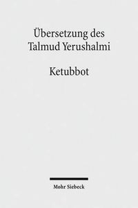 Cover image for UEbersetzung des Talmud Yerushalmi: III. Seder Nashim. Traktat 3: Ketubbot - Ehevertrage