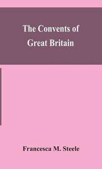 Cover image for The convents of Great Britain