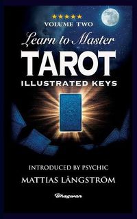 Cover image for Learn to Master Tarot - Volume Two Illustrated Keys: BRAND NEW! Introduced by Psychic Mattias Langstroem