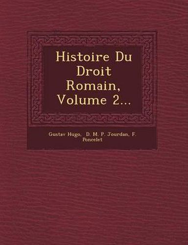 Cover image for Histoire Du Droit Romain, Volume 2...