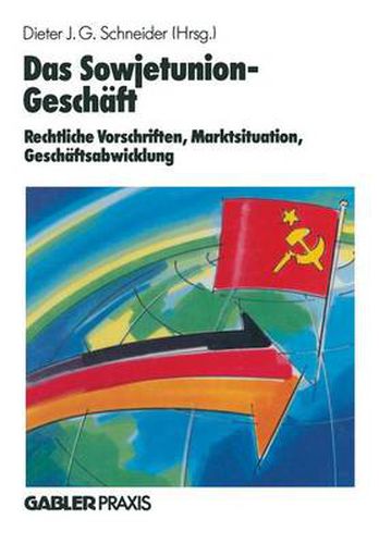 Cover image for Das Sowjetunion-Geschaft: Rechtliche Vorschriften, Marktinformation, Geschaftsabwicklung