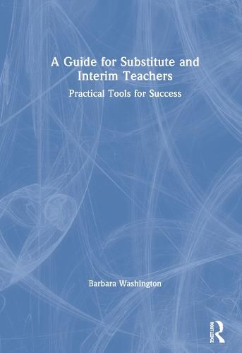 Cover image for A Guide for Substitute and Interim Teachers: Practical Tools for Success