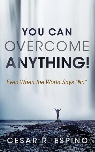 Cover image for You Can Overcome Anything!: Even When the World Says No