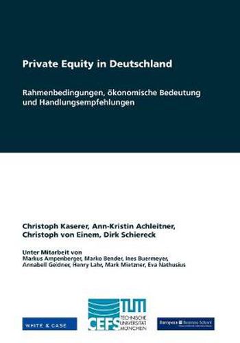 Cover image for Private Equity in Deutschland: Rahmenbedingungen, oekonomische Bedeutung und Handlungsempfehlungen