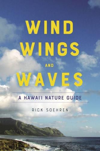 Cover image for Wind, Wings, and Waves: A Hawai'i Nature Guide