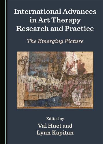 International Advances in Art Therapy Research and Practice: The Emerging Picture