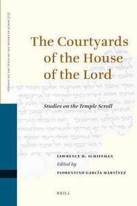 Cover image for The Courtyards of the House of the Lord: Studies on the Temple Scroll