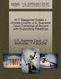 Cover image for W T Waggoner Estate V. Wichita County U.S. Supreme Court Transcript of Record with Supporting Pleadings