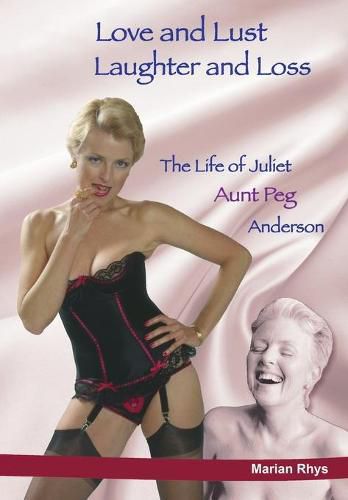 Cover image for Love and Lust, Laughter and Loss: The Life of Juliet Aunt Peg Anderson