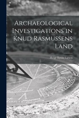 Cover image for Archaeological Investigations in Knud Rasmussens Land