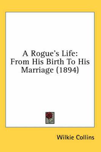 Cover image for A Rogue's Life: From His Birth to His Marriage (1894)