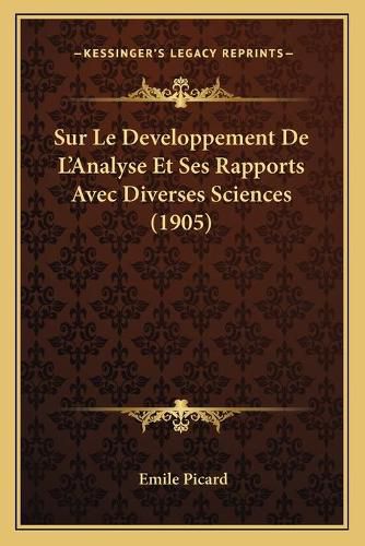 Sur Le Developpement de L'Analyse Et Ses Rapports Avec Diverses Sciences (1905)