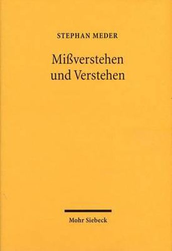 Cover image for Missverstehen und Verstehen: Savignys Grundlegung der juristischen Hermeneutik