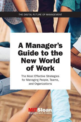 A Manager's Guide to the New World of Work: The Most Effective Strategies for Managing People, Teams, and Organizations