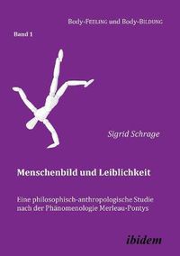 Cover image for Menschenbild und Leiblichkeit. Eine philosophisch-anthropologische Studie nach der Phanomenologie Merleau-Pontys.